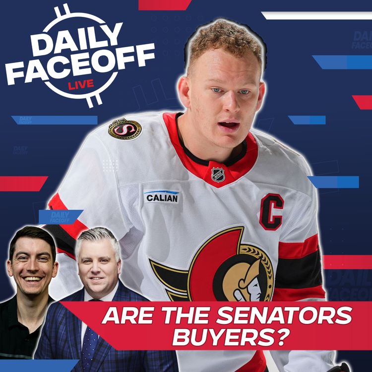 cover art for Will The Senators Add Ahead of the Deadline? | Daily Faceoff LIVE February 4th