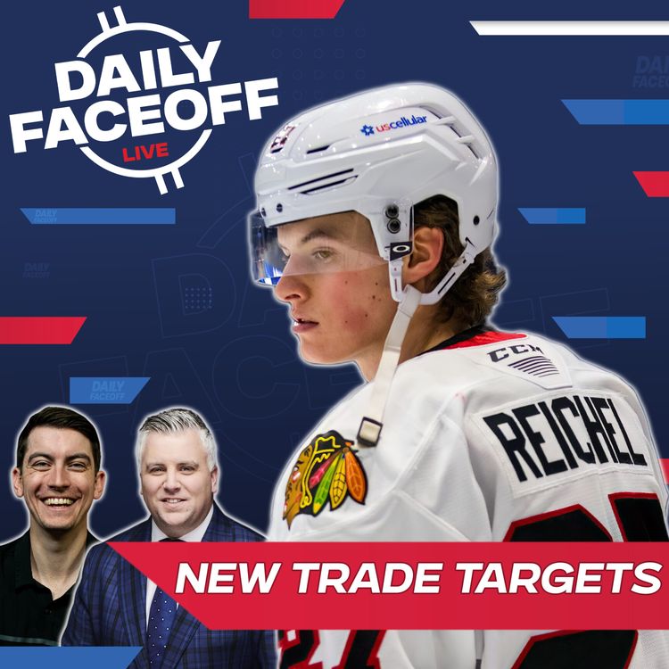 cover art for Updated Trade Targets: One Week Until Deadline Day | Daily Faceoff LIVE
