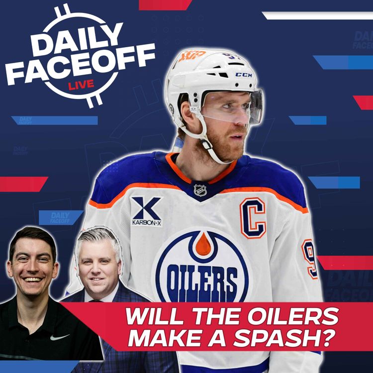cover art for Will The Oilers Make A Big Splash? | Daily Faceoff LIVE w/Frank Seravalli