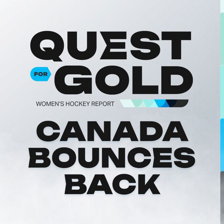 cover art for Canada sends a message with 5-0 win, & Quarterfinal Preview | Quest For Gold Women's Hockey Report