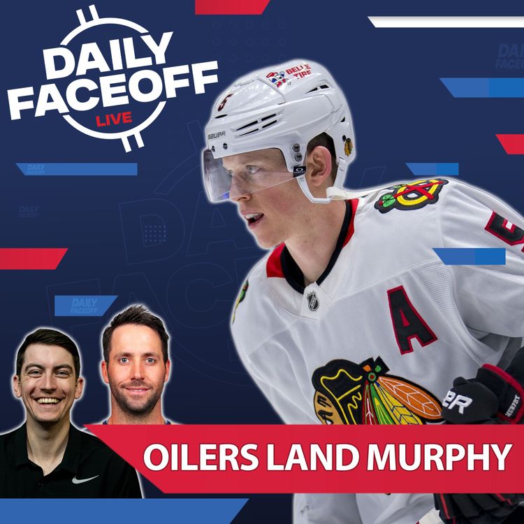 cover art for The Oilers Acquire Murphy from the Blackhawks… What’s Next?