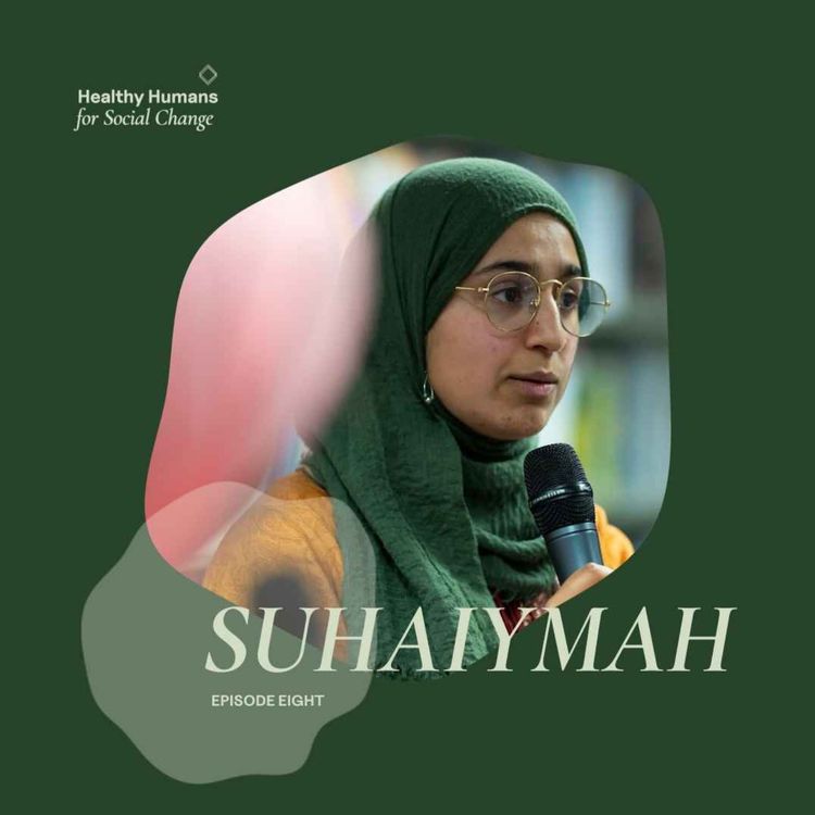 cover art for Healthy Humans For Social Change with Suhaiymah Manzoor-Khan