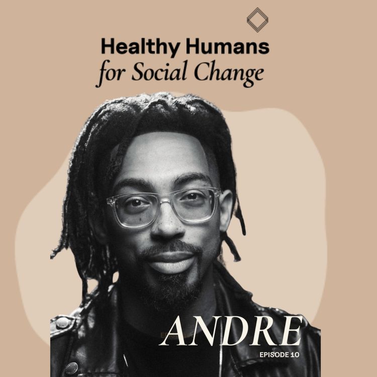 cover art for Healthy Humans For Social Change with Andre Henry