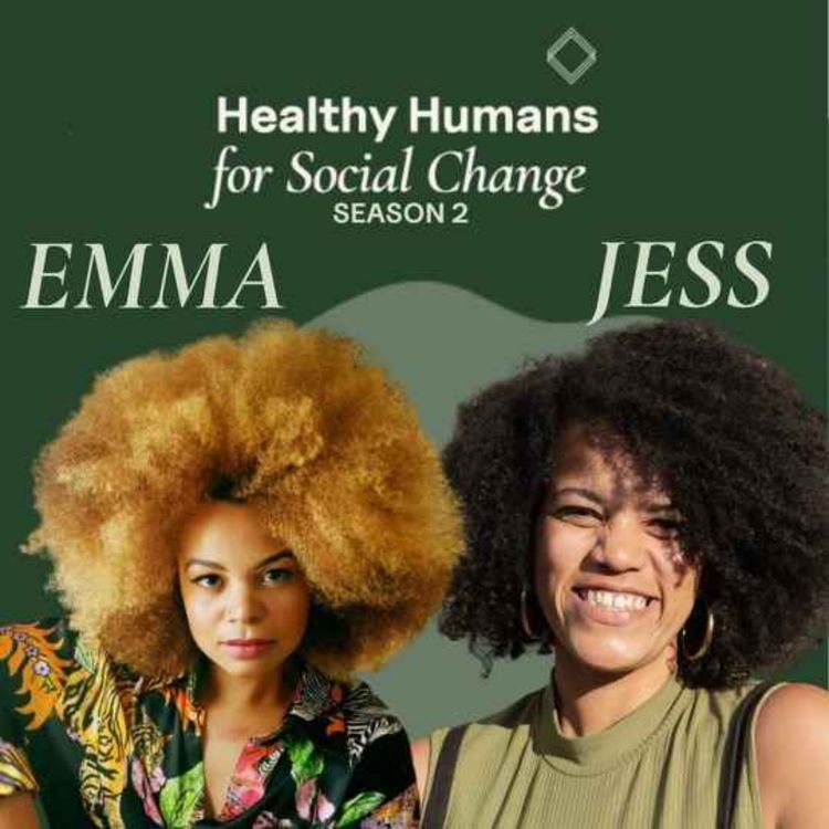 cover art for Healthy Humans For Social Change - Season 2 Kick Off with Emma Slade Edmondson and Jess Mally