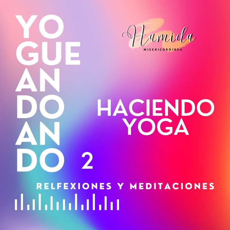 cover art for Yogueandoando ahora si, hagamos yoga