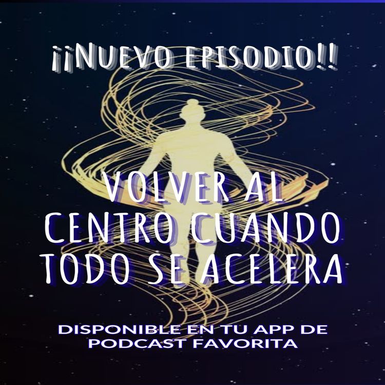 cover art for 🌙 Volver al centro cuando todo se acelera