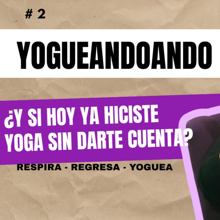 cover art for ¿y si hoy ya hiciste yoga sin darte cuenta?