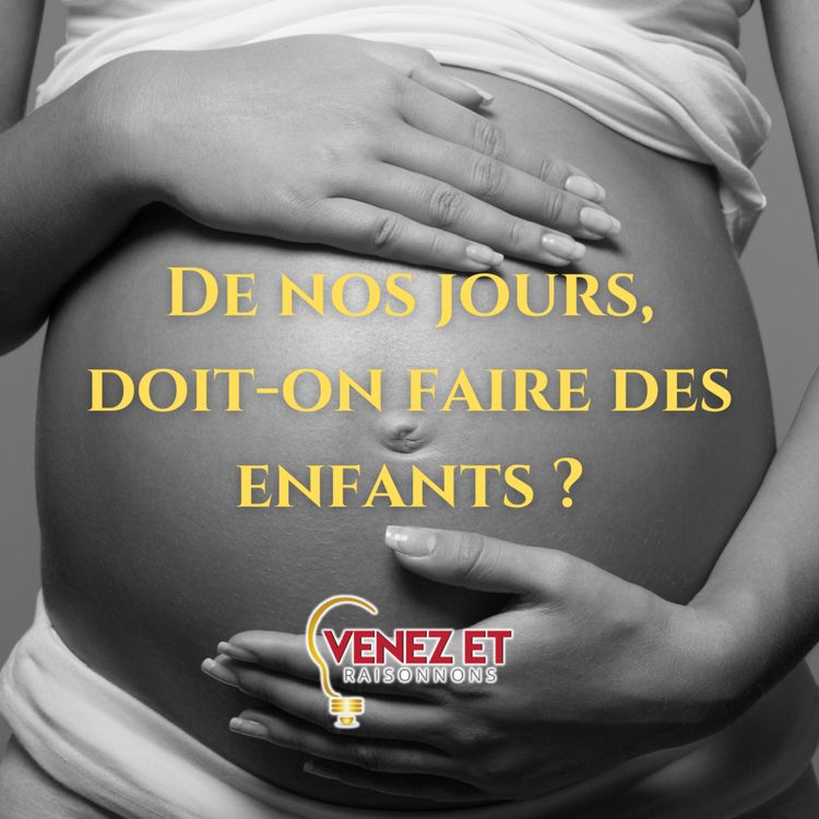cover art for De nos jours, doit-on faire des enfants ? 
