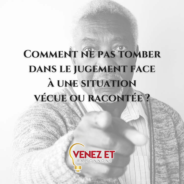 cover art for Comment ne pas tomber dans  le jugement face à une situation vécue ou racontée ?