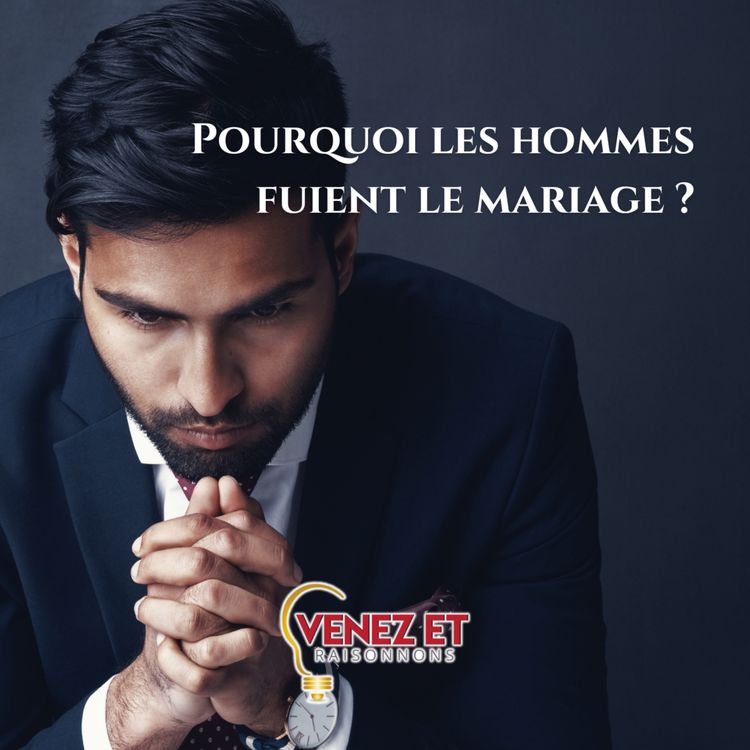 cover art for Pourquoi les hommes ne veulent plus se marier