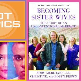 Becoming Sister Wives book club and HOTTTT topics! - We Love to Hate