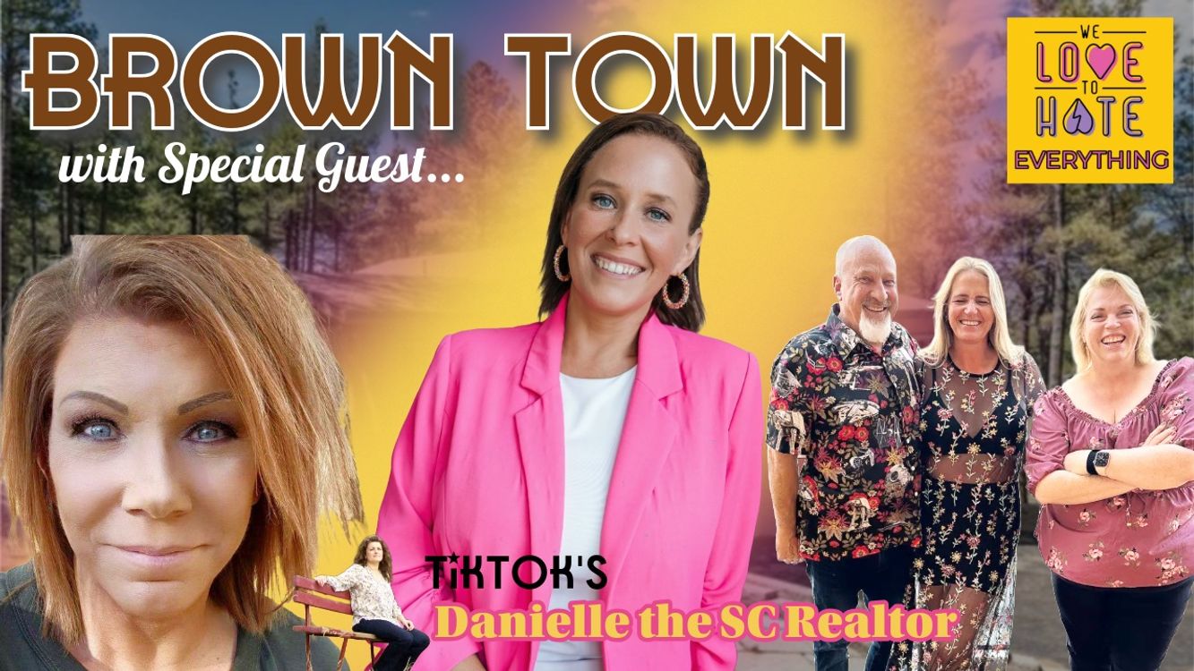 cover art for BROWN TOWN  9/4/24 with TikTok's Danielle the SC Realtor!  Kody and Robyn's house for sale, Chimp Crazy, Adnan update and more!!!