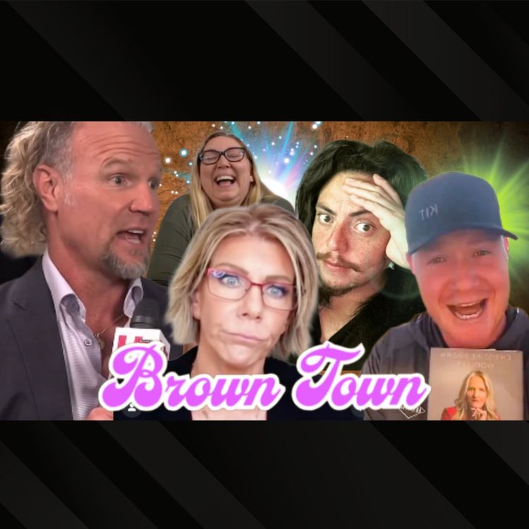 cover art for Brown Town 9/19/25 Christine continues to QUEEN, Tony continues to annoy, the best of Salty Birches!