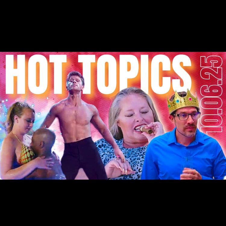 cover art for HOT TOPICS 10/6/25 Sister Wives, Plathville FINALE, Seeking Sister Wife, Ed Gein, Love is Blind, SNL, RHOSLC & more!!!