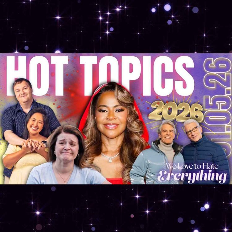 cover art for HOT TOPICS 1/6/26 NYE, Sister Wives, RHOSLC, Before the 90 Days, Ginger Minj drama & more!!!