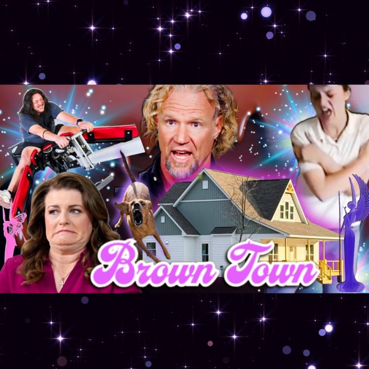 cover art for Brown Town 1/16/26 Kody and Robyn's 750k loan, Padron family trip to Buccee's, and THE NANNY WEIGHS IN...& more!!!