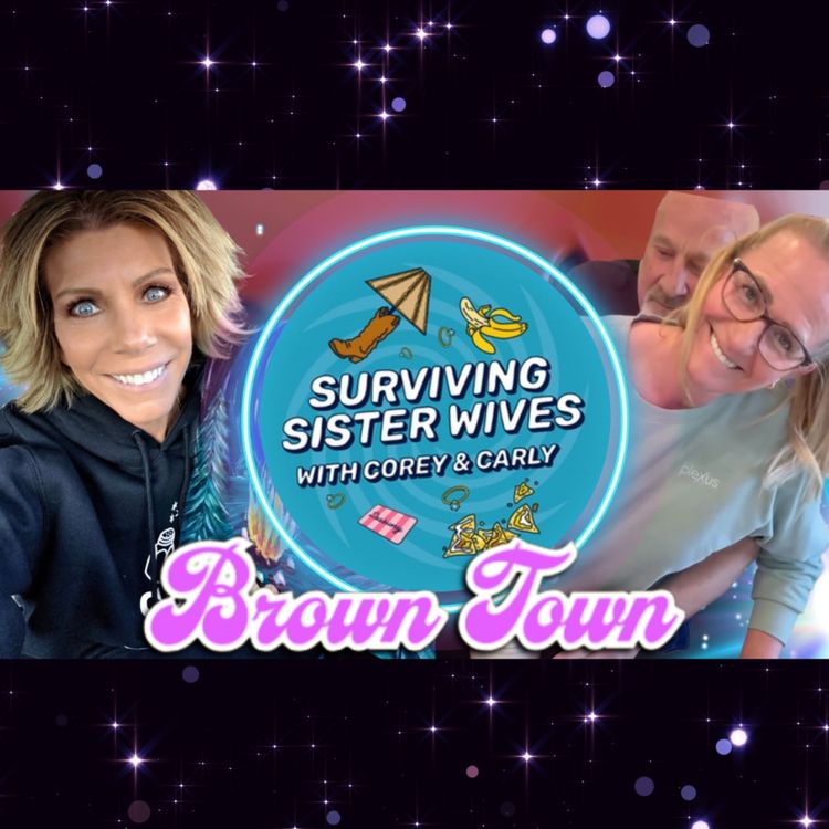 cover art for BROWN TOWN TUESDAY with Corey & Carly from Surviving Sister Wives!