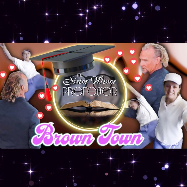 cover art for BROWN TOWN TUESDAY with The Sister Wives Professor!!!