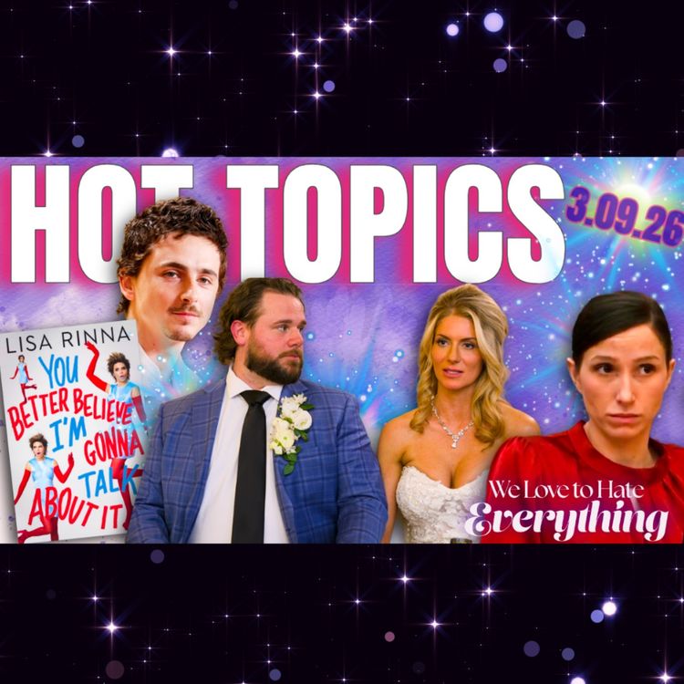 cover art for HOT TOPICS 3/10/26 Love is Blind, Timothee Chalamet, Neighbors, VPR gossip, Unexpected & more!!!
