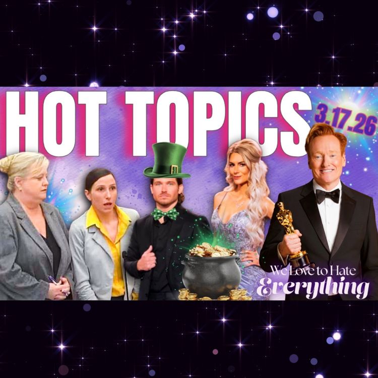 cover art for HOT TOPICS 3/17/26 The Oscars, Harry Styles on SNL, B90 Days, Unexpected, Love is Blind Reunion & more!!!