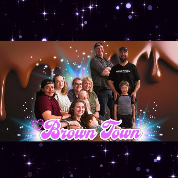 cover art for BROWN TOWN 3/24/26 "Just sittin there on the porch with the fam"...and much, MUCH more!!!