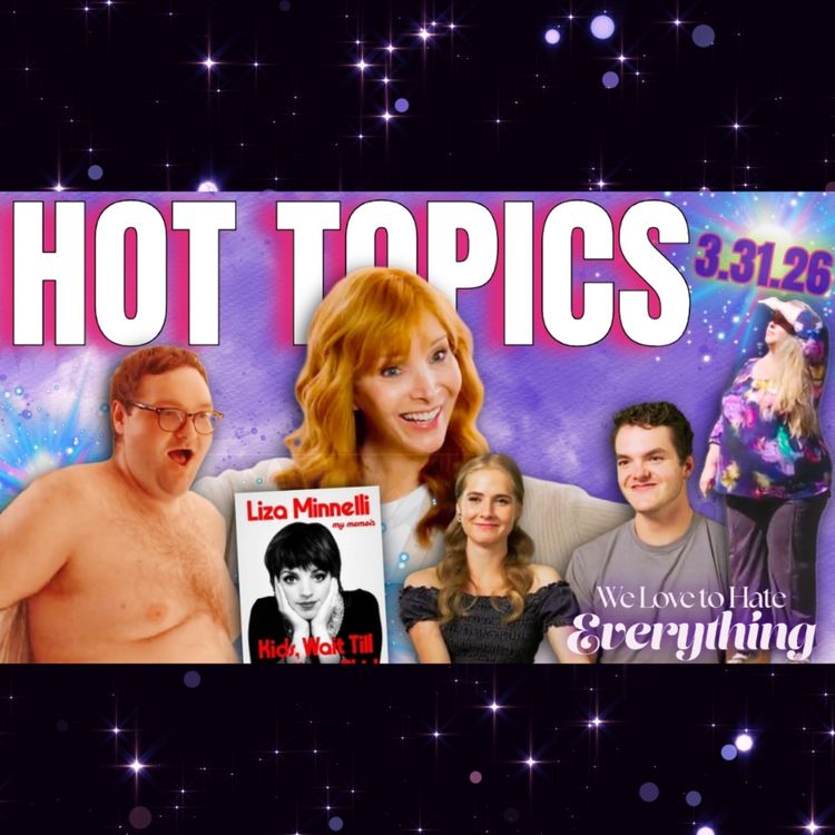 cover art for HOT TOPICS 3/31/26 The Comeback, Plathville, Liza Minelli's book, B90Days, Company Retreat, Unexpected & more!!!