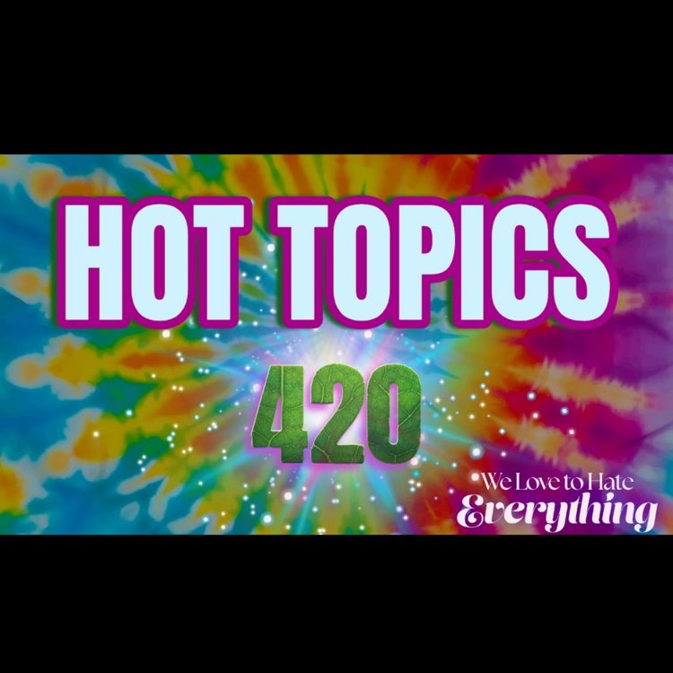 cover art for 4/20 HOT TOPICS!!! Plathville, B90Day, Euphoria, Lena Dunham "Famesick", Untold Chess, Teen Mom DRAMA & more!!!