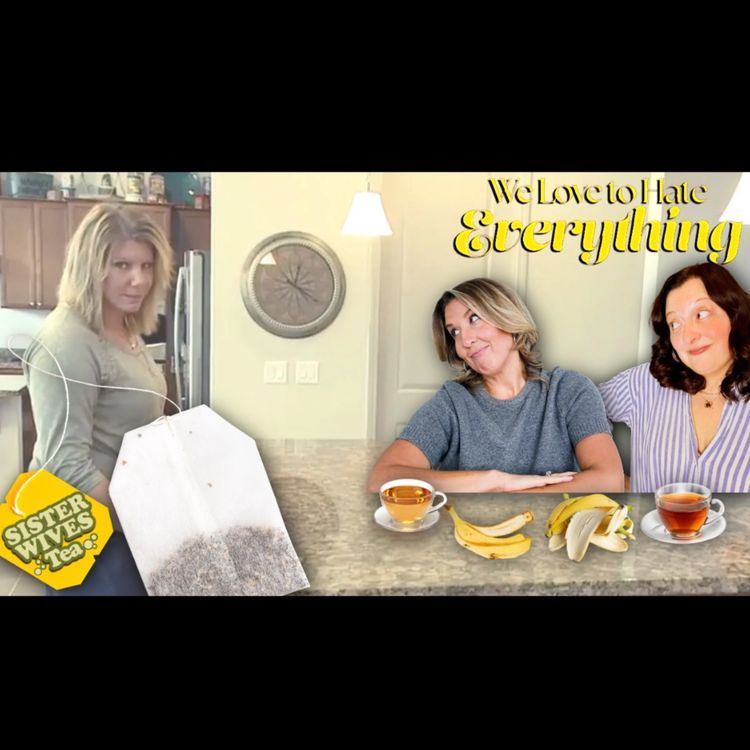 cover art for Christine's Codependency 🚩, Mykelti Spiraling, Meri’s… Doing Nothing? | Weekly Tea