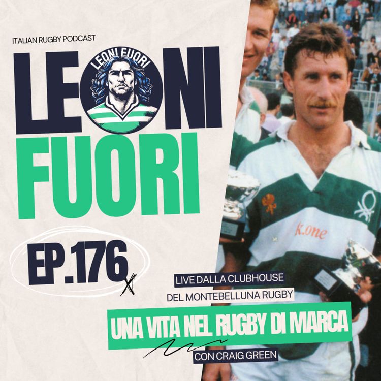 cover art for 176 - Una vita nel rugby di Marca (con Craig Green, live dalla clubhouse del Montebelluna Rugby)