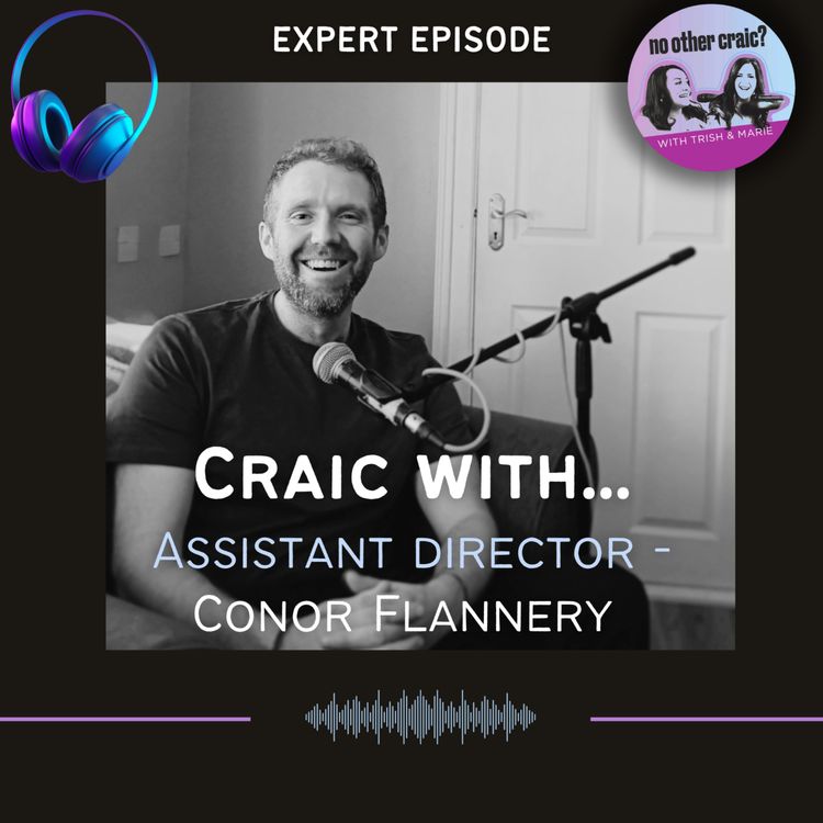 cover art for Ep. 116: Craic with Conor Flannery - Assistant Director in Film & Television