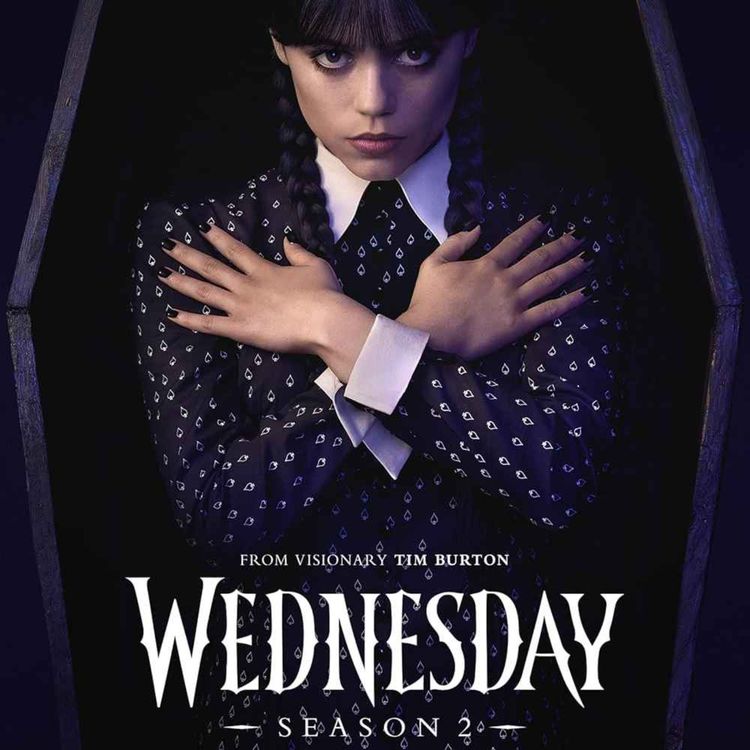 cover art for Wednesday Season 2 - Final Thoughts