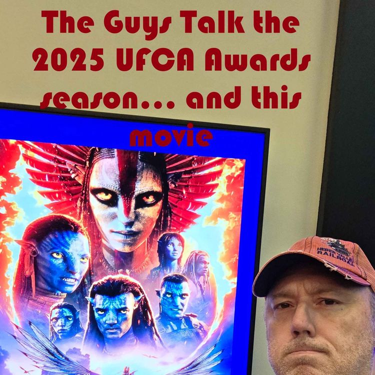 cover art for The Guys Talk 2025 UFCA Awards season... and Avatar: Fire and Ash