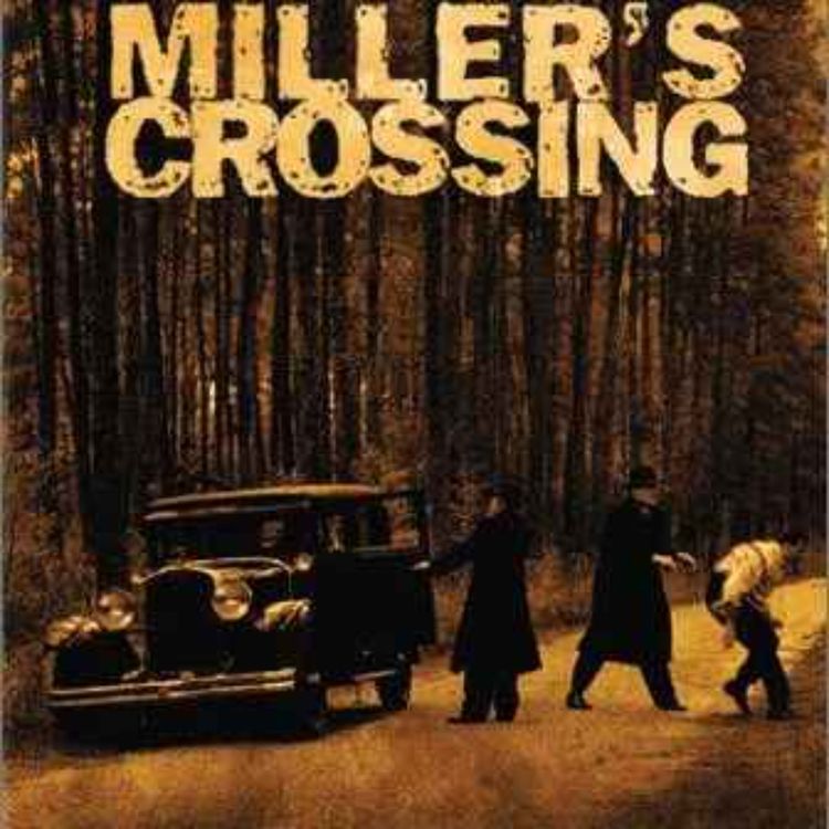 cover art for #76 - MILLERS CROSSING (1990) - The Coen Brothers 