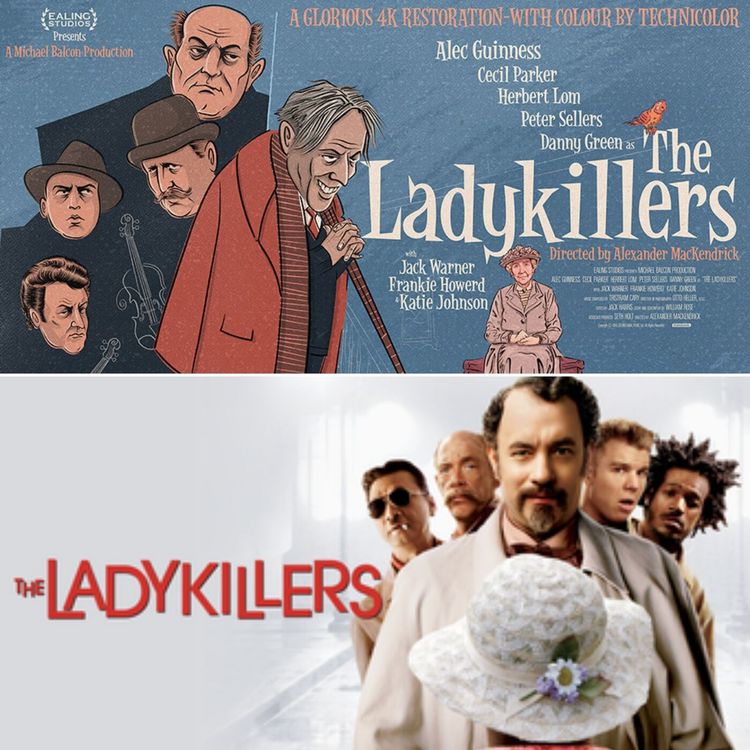 cover art for #44 - THE LADYKILLERS (1955 / 2004) - Alec Guiness / Peter Sellers / Tom Hanks / Coen Brothers