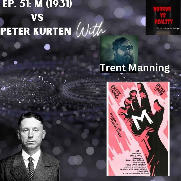 cover art for Ep. 51: M (1931) VS Peter Kurten w/ Trent Manning