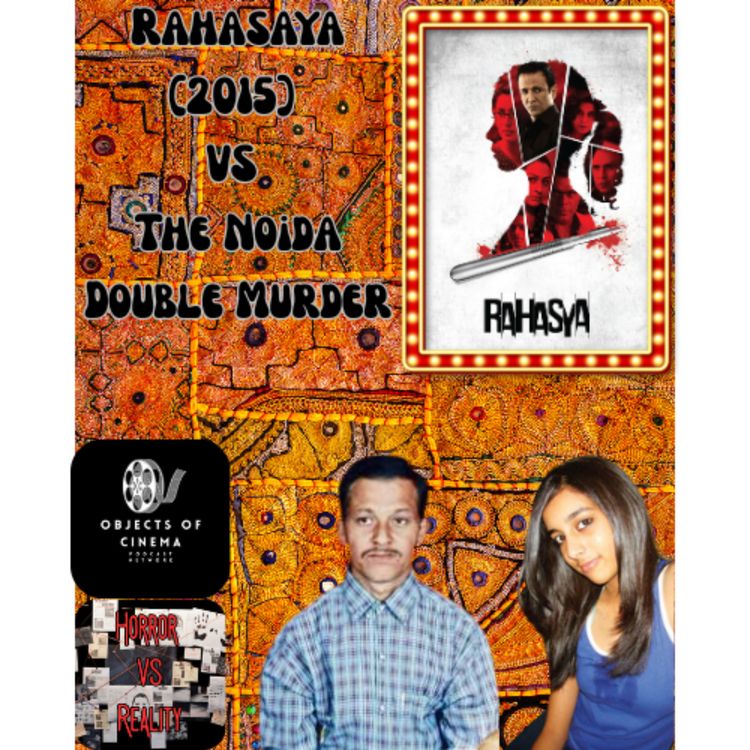cover art for Ep. 66: Rahasaya (2015) VS The Noida Double Murder