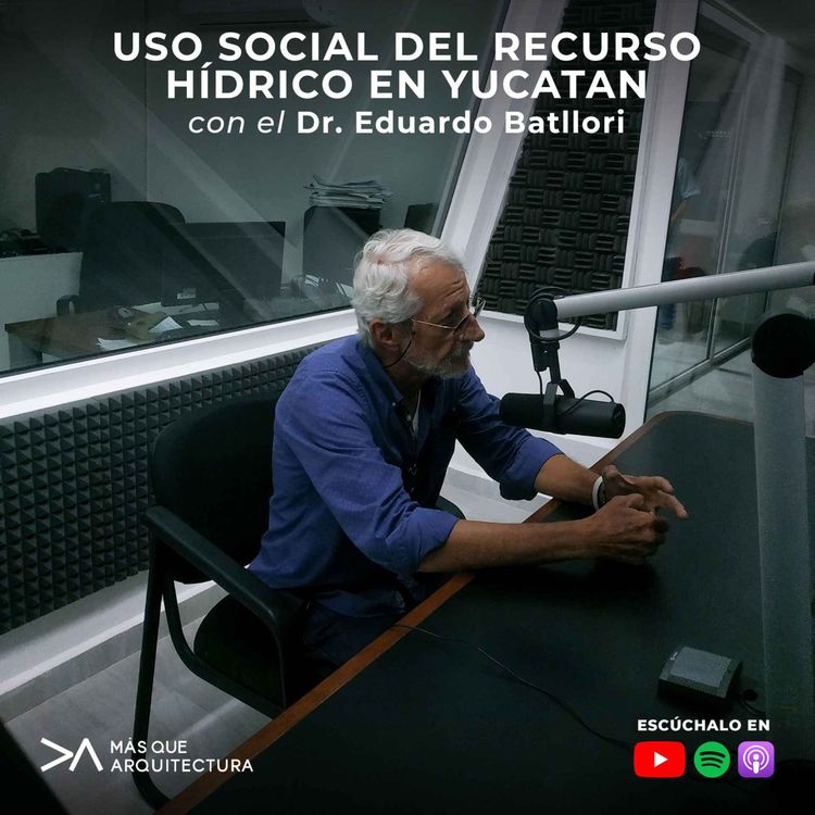 cover art for Uso social del recurso hídrico en Yucatán con el Dr. Eduardo Batllori