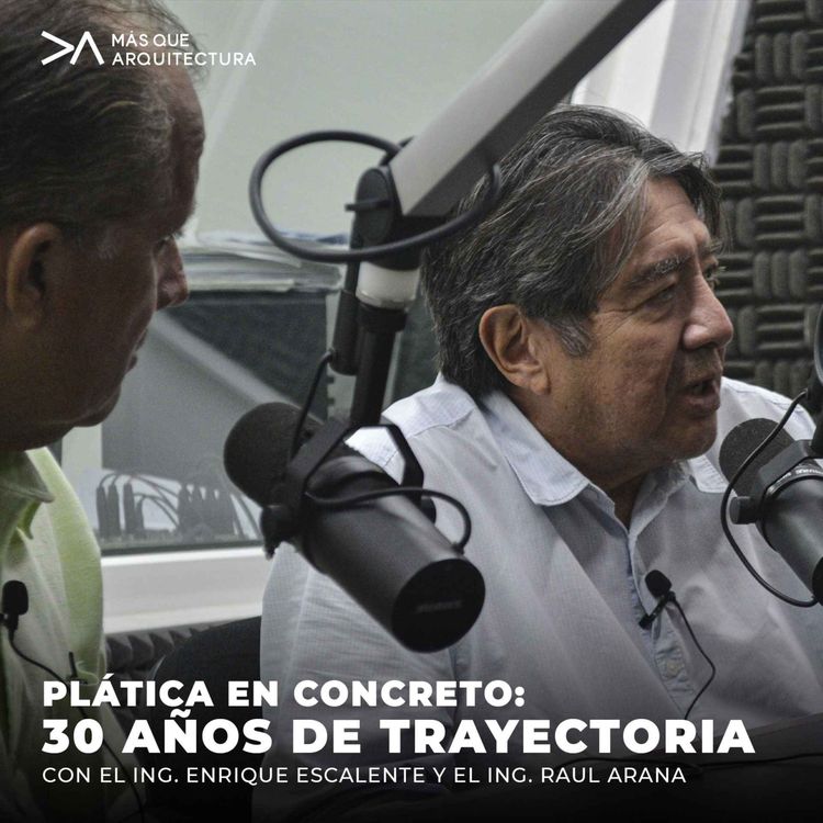 cover art for Plática en concreto: 30 años de trayectoria con el Ing. Enrique Escalante