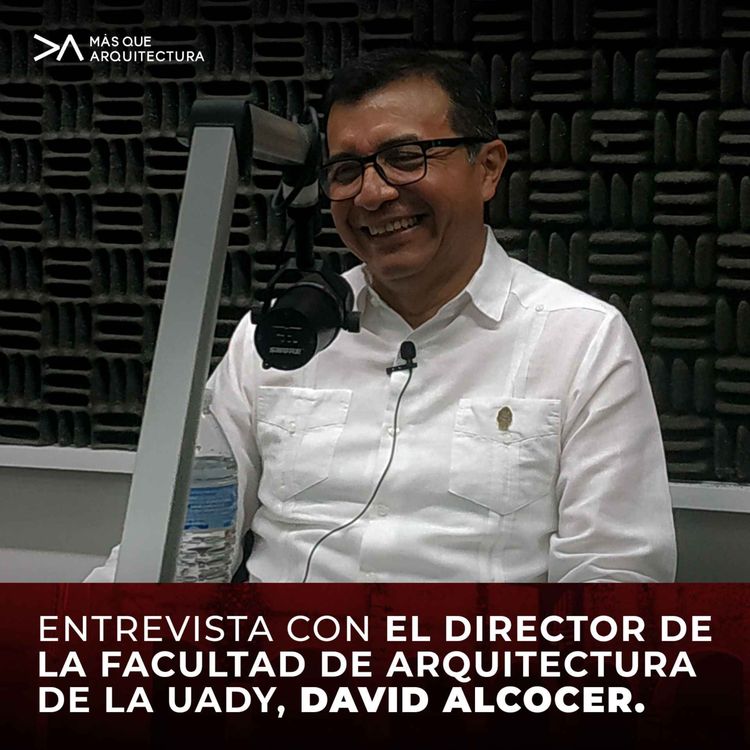 cover art for Entrevista con el Director de la Facultad de Arquitectura de la UADY, David Alcocer