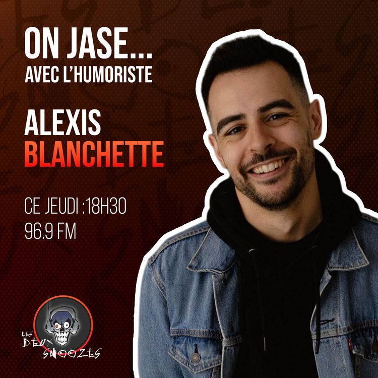 cover art for Alexis Blanchette : L'humoriste « émergent » qui a préféré les blagues aux incendies