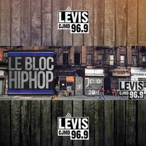 cover art for LE BLOC HIP-HOP | CJMD 96,9 FM LÉVIS | L'ALTERNATIVE RADIOPHONIQUE
