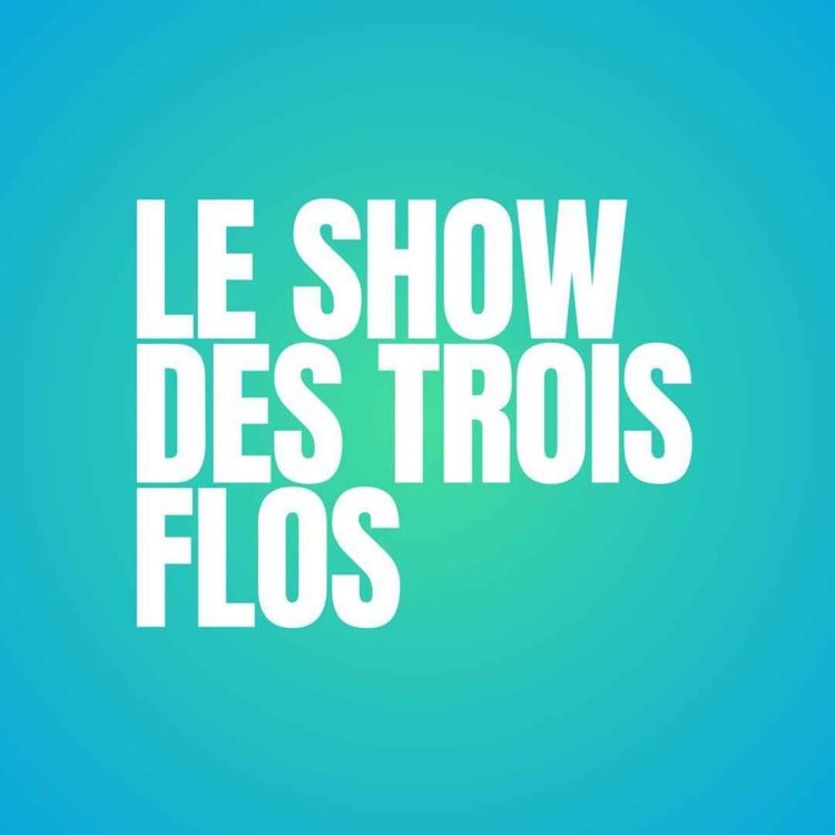 cover art for Le Show des Trois Flos - 27 octobre 2024