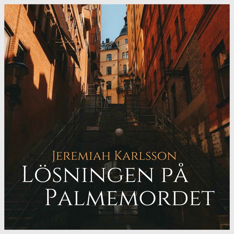 cover art for Lösningen på Palmemordet - Inledning