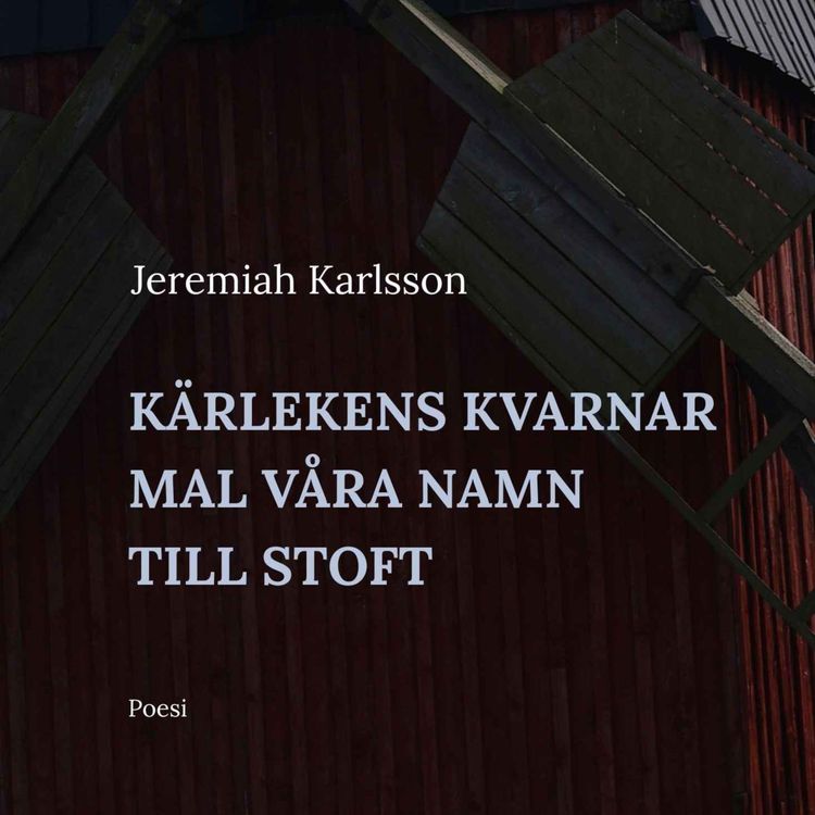 cover art for Kärlekens kvarnar mal våra namn till stoft