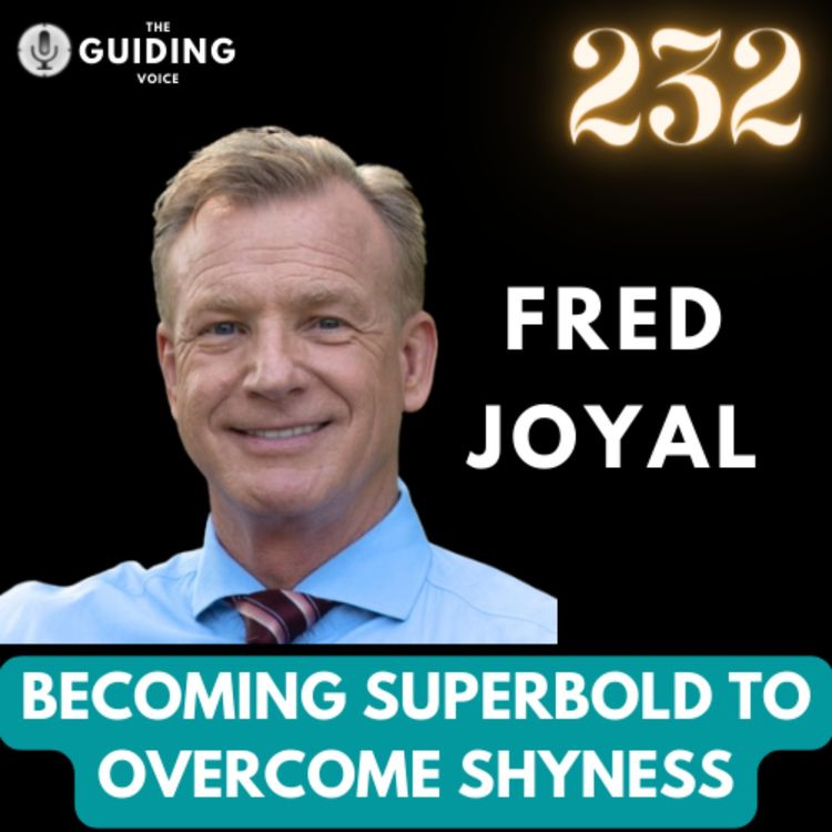 cover art for Overcoming shyness to become superbold and super rich | Fred Joyal | #TGV232