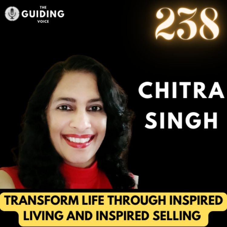 cover art for Inspired Living and Inspired Selling can transform your life | Chitra Singh | #TGV238