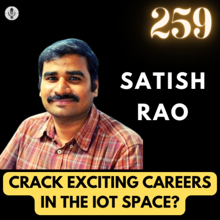 cover art for CRACK EXCITING CAREERS IN THE IOT SPACE? | Satish Rao(Founder, IoT Users Club) | #TGV259