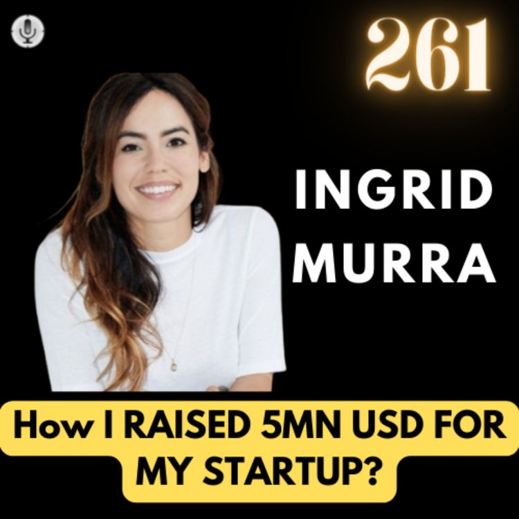 cover art for How I raised 5Mn USD for my Startup? | Dr. Ingrid Murra | #TGV261