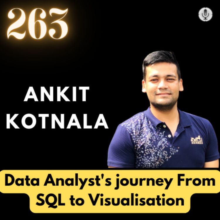 cover art for A Data Analyst's journey From SQL to Visualisation | ANKIT KOTNALA | #TGV263