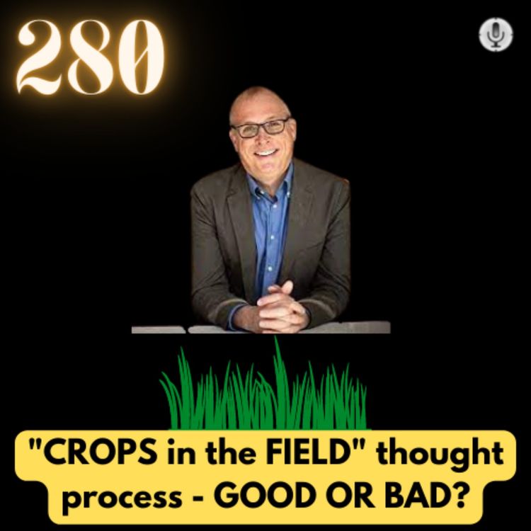 cover art for Crops in the field thought process  BY Joe Saul-Sehy (HOST The stacking benjamins podcast) | #TGV280